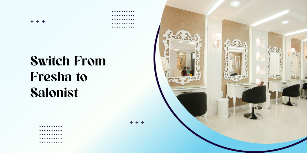 21 Reasons You Need to Switch From Fresha to Salonist